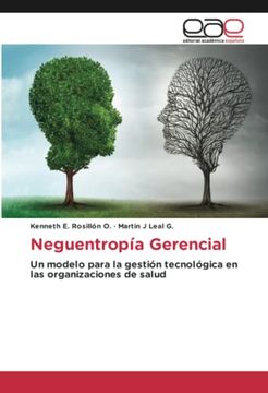 portada Neguentropía Gerencial: Un Modelo Para la Gestión Tecnológica en las Organizaciones de Salud (in Spanish)
