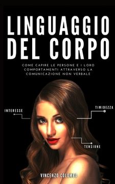 portada Linguaggio del Corpo: Come capire le persone e i loro comportamenti attraverso la comunicazione non verbale (in Italian)