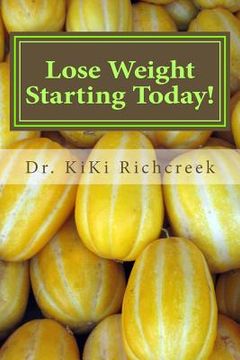 portada Lose Weight Starting Today!: Packed With Alot of Information (en Inglés)