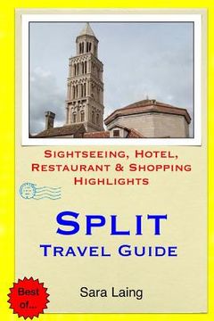 portada Split Travel Guide: Sightseeing, Hotel, Restaurant & Shopping Highlights