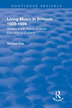 portada Living Music in Schools 1923-1999: Studies in the History of Music Education in England (en Inglés)