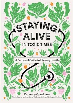 portada Staying Alive in Toxic Times: A Seasonal Guide to Lifelong Health (en Inglés)