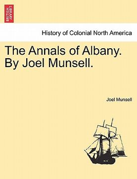 portada the annals of albany. by joel munsell. (en Inglés)