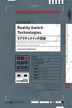 portada Reality Switch Technologies: Psychedelics as Tools for the Discovery and Exploration of new Worlds 