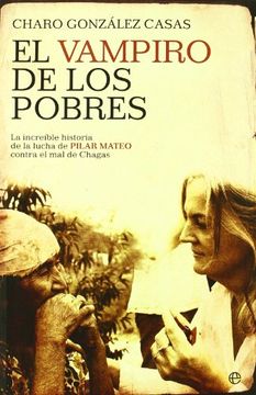 portada El vampiro de los pobres: la increíble historia de la lucha de Pilar Mateo contral [i.e. contra] el mal de Chagas