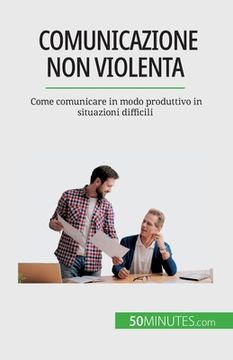 portada Comunicazione non violenta: Come comunicare in modo produttivo in situazioni difficili (en Italiano)
