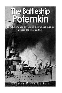 portada The Battleship Potemkin: The History and Legacy of the Famous Mutiny aboard the Russian Ship (en Inglés)