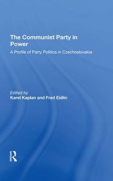 portada The Communist Party in Power: A Profile of Party Politics in Czechoslovakia (en Inglés)
