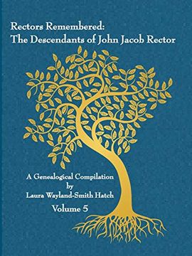 portada Rectors Remembered: The Descendants of John Jacob Rector Volume 5 (en Inglés)