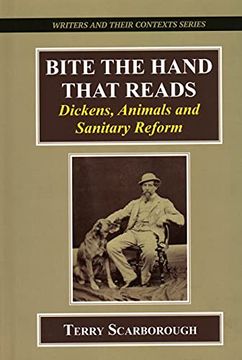 portada Bite the Hand That Reads: Dickens, Animals, and Sanitary Reform (Writers and Their Contexts, 7) (in English)