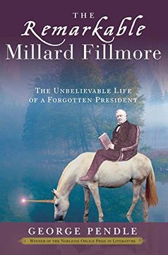 portada The Remarkable Millard Fillmore: The Unbelievable Life of a Forgotten President (en Inglés)