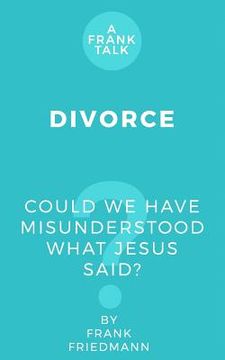 portada Divorce: Could We Have Misunderstood What Jesus Said? (en Inglés)