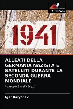 portada Alleati Della Germania Nazista E Satelliti Durante La Seconda Guerra Mondiale (in Italian)