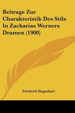 portada Beitrage Zur Charakteristik Des Stils In Zacharias Werners Dramen (1900) (en Alemán)