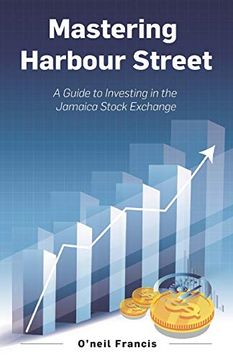 portada Mastering Harbour Street: A Guide to Investing in the Jamaica Stock Exchange (en Inglés)