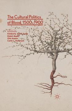 portada The Cultural Politics of Blood, 1500-1900 (en Inglés)