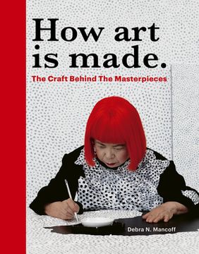 portada How art is Made: The Craft Behind the Masterpieces [Hardcover ] (in English)