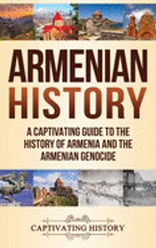 portada Armenian History: A Captivating Guide to the History of Armenia and the Armenian Genocide (en Inglés)