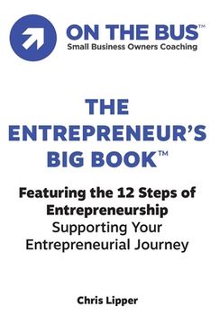 portada The Entrepreneur's BIG BOOK(TM): Featuring the 12 Steps of Entrepreneurship Supporting Your Entrepreneurial Journey