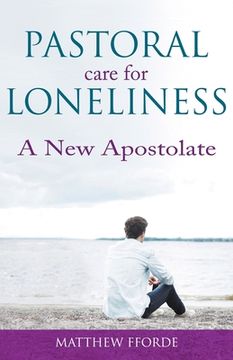 portada Pastoral Care for Loneliness: A New Apostolate (en Inglés)