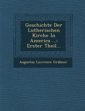 portada Geschichte Der Lutherischen Kirche In America ...: Erster Theil...
