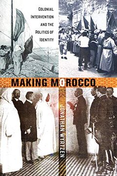 portada Making Morocco: Colonial Intervention and the Politics of Identity (en Inglés)