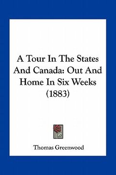 portada a tour in the states and canada: out and home in six weeks (1883) (in English)