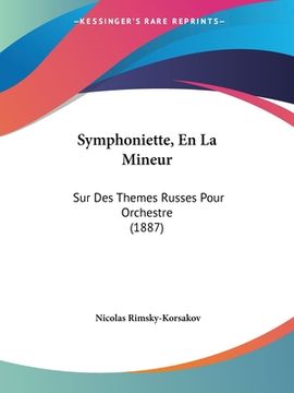 portada Symphoniette, En La Mineur: Sur Des Themes Russes Pour Orchestre (1887) (en Francés)