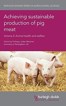 portada Achieving Sustainable Production of pig Meat Volume 3: Animal Health and Welfare (Burleigh Dodds Series in Agricultural Science) (en Inglés)