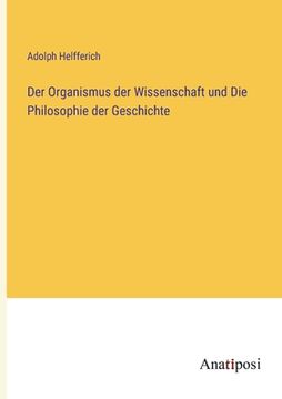 portada Der Organismus der Wissenschaft und Die Philosophie der Geschichte (en Alemán)