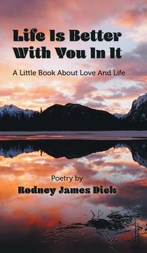 portada Life is Better With you in it: A Little Book About Love and Life (en Inglés)
