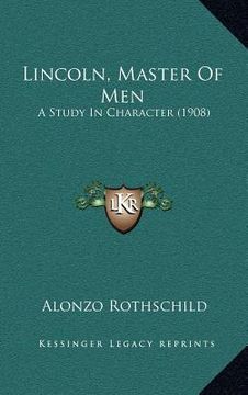 portada lincoln, master of men: a study in character (1908)