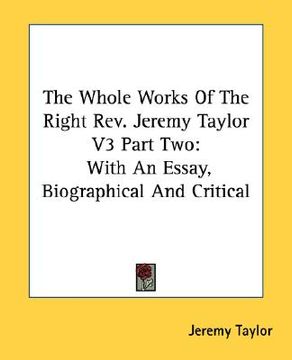 portada the whole works of the right rev. jeremy taylor v3 part two: with an essay, biographical and critical