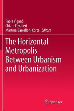 portada The Horizontal Metropolis Between Urbanism and Urbanization (in English)