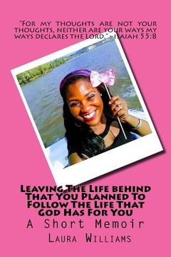 portada Leaving The Life behind That You Planned To Follow The Life That God Has For You (en Inglés)
