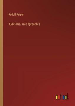 portada Avlvlaria sive Qverolvs (en Alemán)