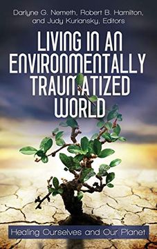 portada Living in an Environmentally Traumatized World: Healing Ourselves and our Planet (Practical and Applied Psychology) (in English)
