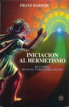 portada Iniciación al Hermetismo: El Camino Hacia el Verdadero Adepto (in Spanish)