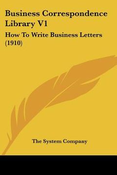 portada business correspondence library v1: how to write business letters (1910) (en Inglés)