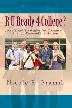 portada R U Ready 4 College?: Secrets and Strategies for Conquering the Ivy-Covered Institution