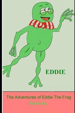 portada The Adventures of Eddie the Frog: Beginnings (en Inglés)