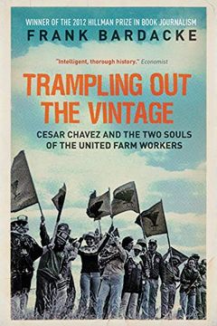 portada Trampling out the Vintage: Cesar Chavez and the two Souls of the United Farm Workers (en Inglés)