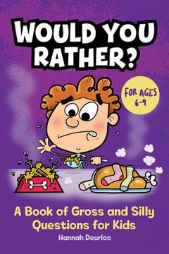 portada Would You Rather?: A Book of Gross and Silly Questions for Kids (en Inglés)