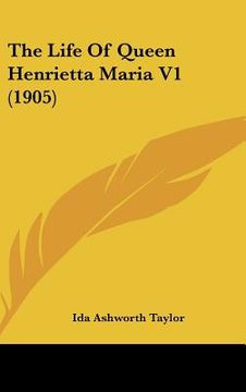 portada the life of queen henrietta maria v1 (1905) (in English)