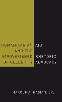 portada Humanitarian Aid and the Impoverished Rhetoric of Celebrity Advocacy (en Inglés)