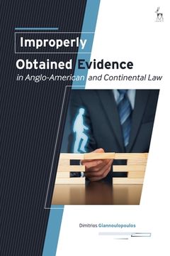 portada Improperly Obtained Evidence in Anglo-American and Continental Law (en Inglés)