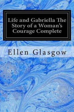 portada Life and Gabriella The Story of a Woman's Courage Complete (en Inglés)