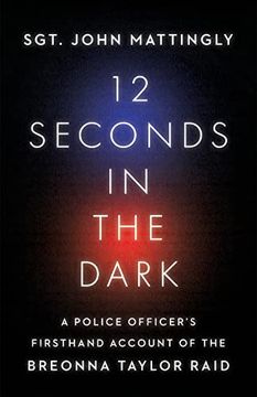portada 12 Seconds in the Dark: A Police Officer'S Firsthand Account of the Breonna Taylor Raid (en Inglés)