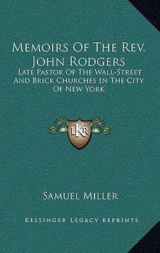 portada memoirs of the rev. john rodgers: late pastor of the wall-street and brick churches in the city of new york