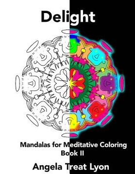 portada Delight: Mandalas for Meditative Coloring: Book II (en Inglés)